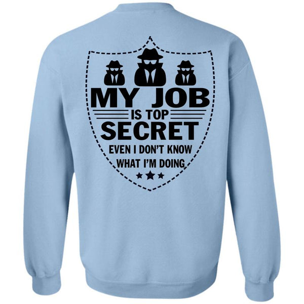 Being A Police T Shirt, My Job Is Top Secret Sweatshirt