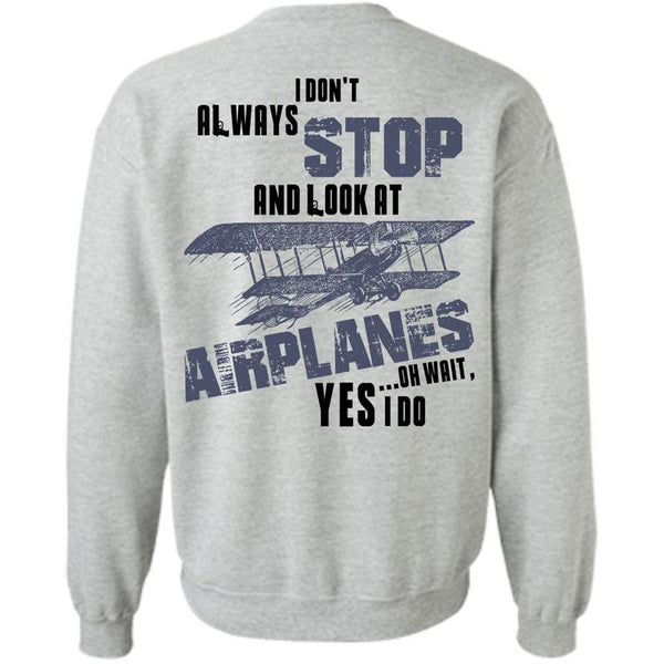 Being A Pilot T Shirt, I Don't Always Stop Sweatshirt