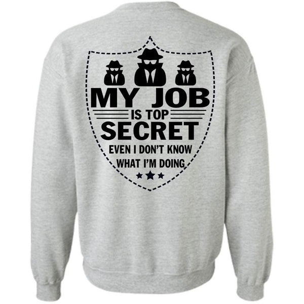 Being A Police T Shirt, My Job Is Top Secret Sweatshirt
