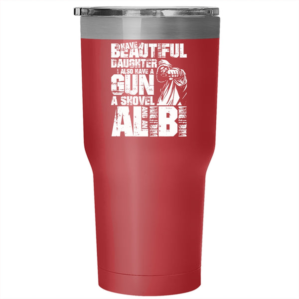 I Have A Beautiful Daughter Tumbler 30 oz Stainless Steel, I Also Have A Gun Travel Mug