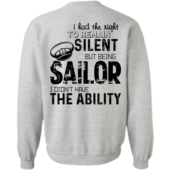 Being A Sailor T Shirt, I Had The To Remain Silent But Being Sailor Sweatshirt