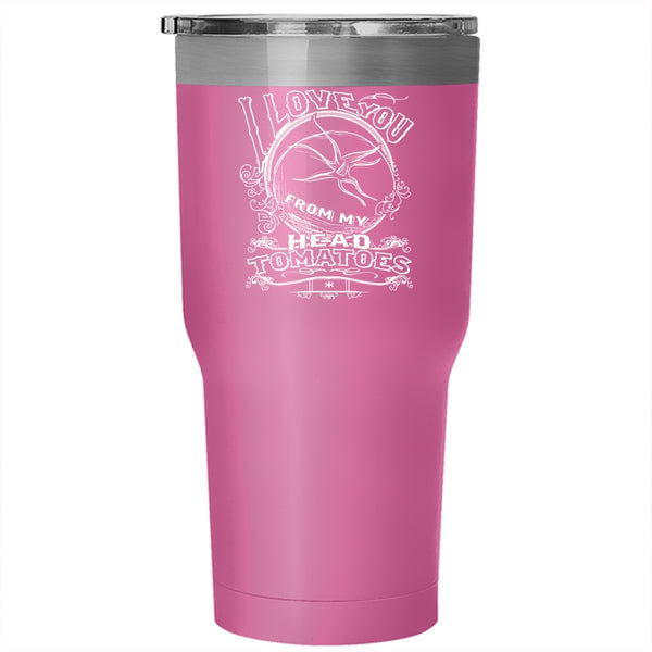 I Love You From My Head Tomatoes Tumbler 30 oz Stainless Steel, Cute Farmers Travel Mug