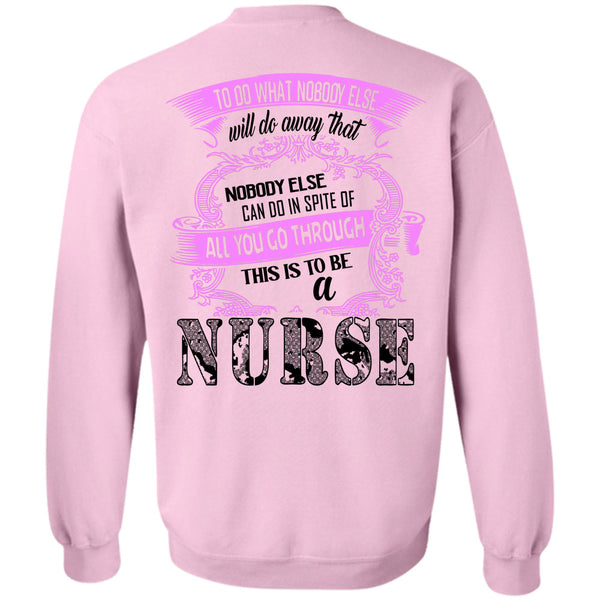 Being A Nurse T Shirt, This Is To Be A Nurse Sweatshirt