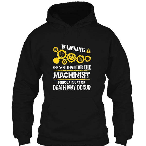 Warning T Shirt, Do Not Disturb The Machinist T Shirt