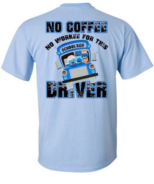 No Workee For This School Bus Driver T Shirt, I Love Bus T Shirt