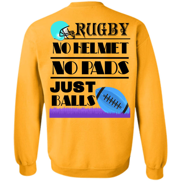 Being A Rugby Player T Shirt, Rugby No Helmet No Pads Just Ball Sweatshirt