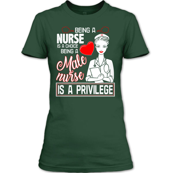 Being A Nurse Is A Choice T Shirt, Being A Nurse Is A Privilege T Shirt