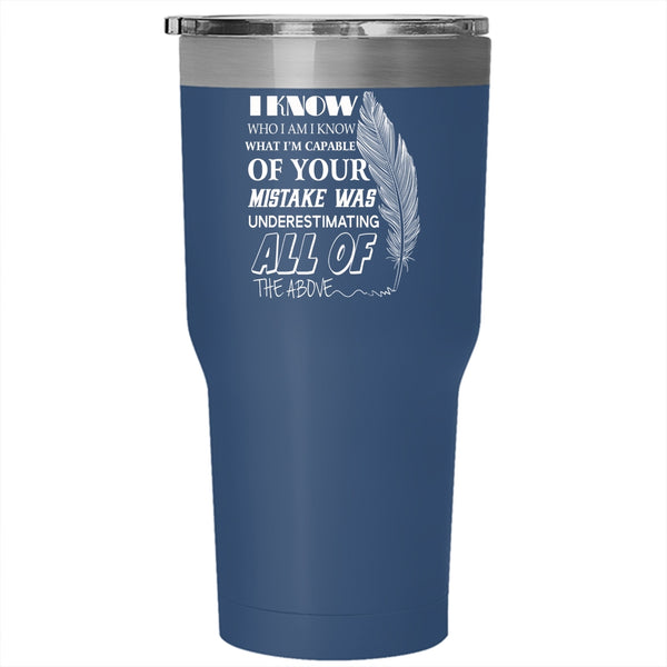 I Know Who I Am Tumbler 30 oz Stainless Steel, I Know What I'm Capable Travel Mug