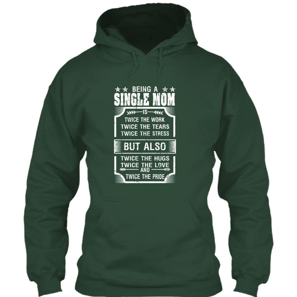 Being A Single Mom T Shirt, Twice The Love And Twice The Pride T Shirt