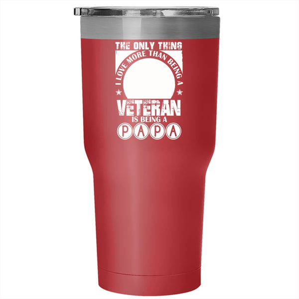 I Love Being A Veteran Tumbler 30 oz Stainless Steel, I Love Being A Papa Travel Mug