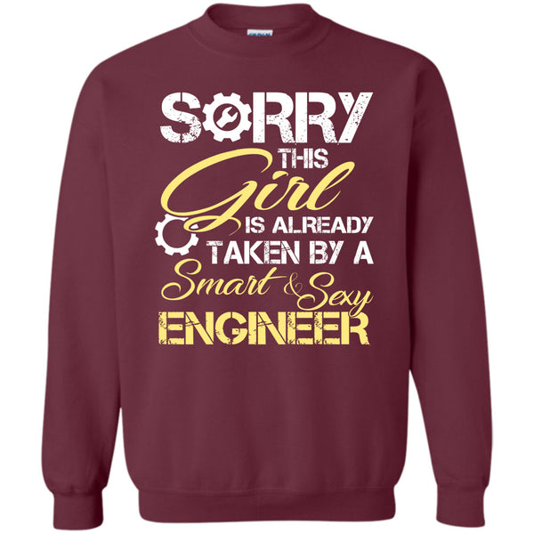 Sorry This Girl Is Already Taken By A Smart & Sexy Engineer T Shirt, I Love My Engineer Sweatshirt