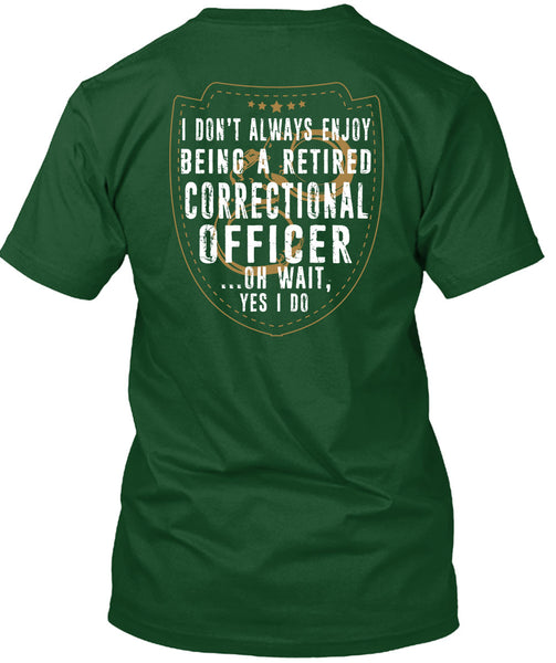 Being A Retired Correctional Officer T Shirt, Calls Me Correctional Officer T Shirt