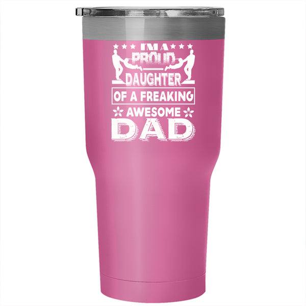 I'm A Proud Daughter Of A Awesome Dad Tumbler 30 oz Stainless Steel, Cute Daughter Travel Mug