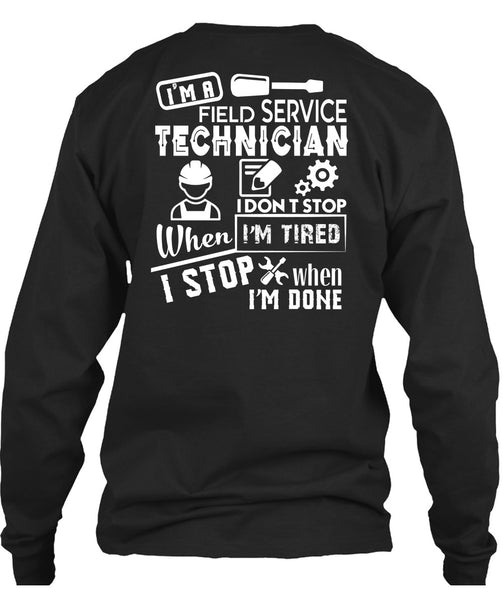 I'm A Field Service Technician T Shirt, I Don't Stop When I'm Tired T Shirt