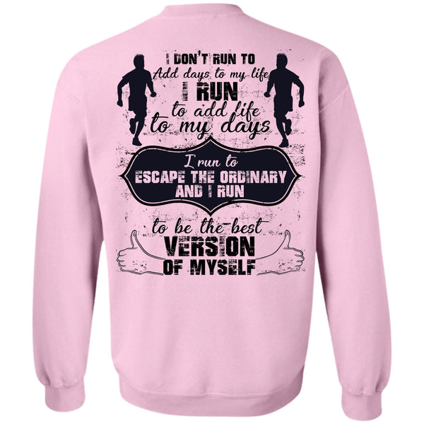 Being A Runner T Shirt, I Don't Run To Add Days To My Life Sweatshirt