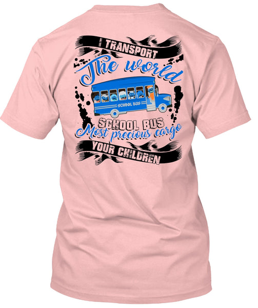 I Transport The World School Bus T Shirt, I Love Bus T Shirt