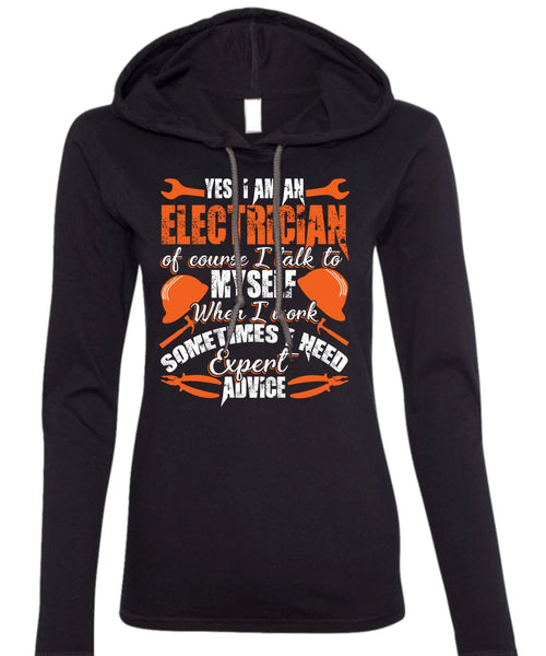 I Am An Electrician T Shirt, I Need Expert Advice T Shirt (Anvil Ladies Ringspun Hooded)