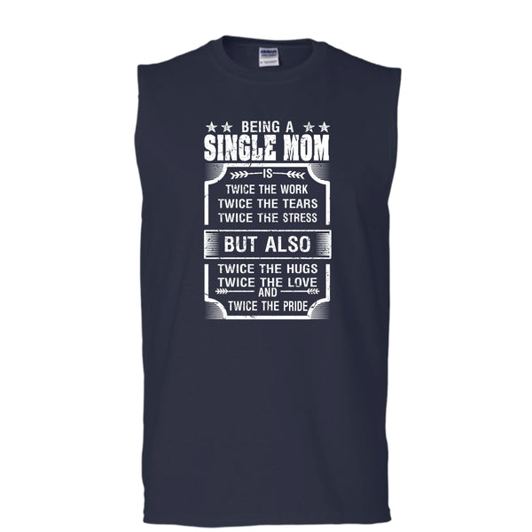 Being A Single Mom T Shirt, Twice The Love And Twice The Pride T Shirt, Cool T Shirt (Men's Cotton Sleeveless)