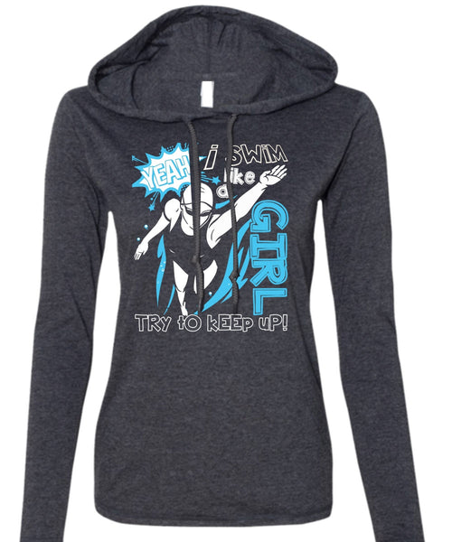 I Swim Like A Girl T Shirt, Being A Swimmer T Shirt (Anvil Ladies Ringspun Hooded)