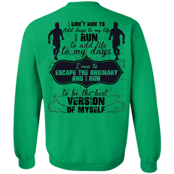 Being A Runner T Shirt, I Don't Run To Add Days To My Life Sweatshirt