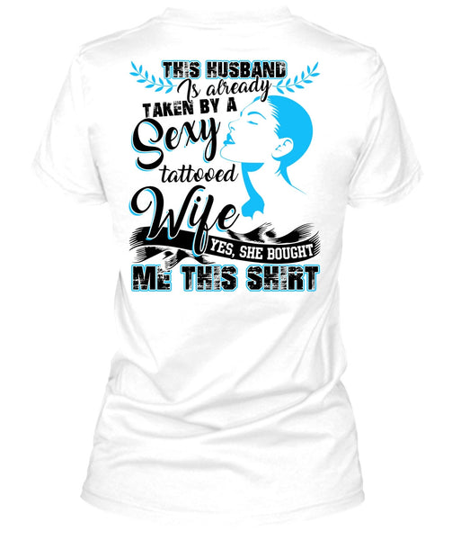 This Husband Is Already Taken By A Tattooed Wife T Shirt, I Love Husband T Shirt