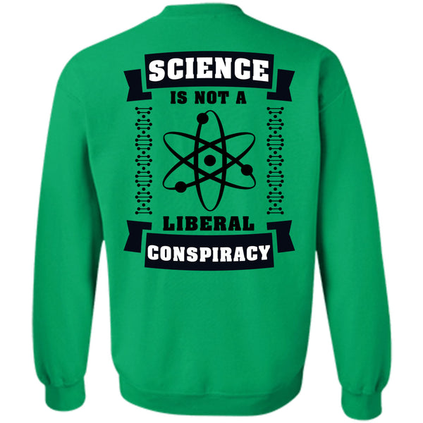 Being A Scientist T Shirt, Science Is Not A Liberal Conspiracy Sweatshirt