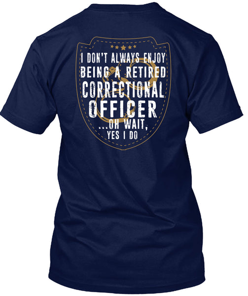 Being A Retired Correctional Officer T Shirt, Calls Me Correctional Officer T Shirt