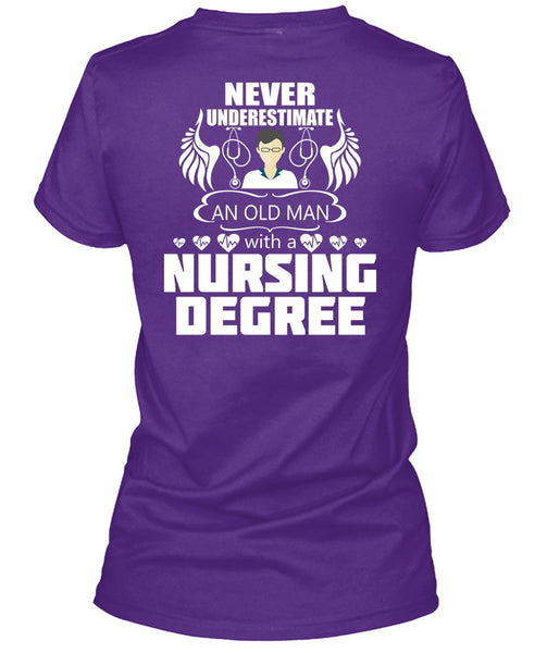 Never Underestimate An Old Man T Shirt, Nursing Degree T Shirt