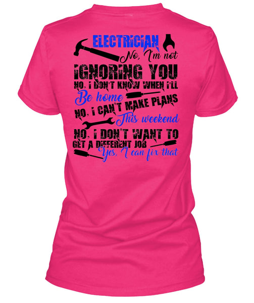 Electrician I'm Not Ignoring You T Shirt, I Love Electrician T Shirt