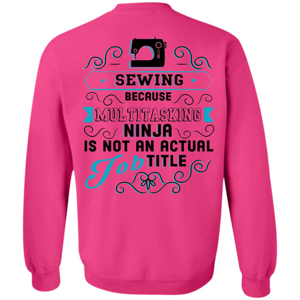 Being A Sewing T Shirt, Sewing Because Multitasking Sweatshirt