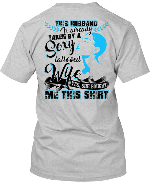 This Husband Is Already Taken By A Tattooed Wife T Shirt, I Love Husband T Shirt