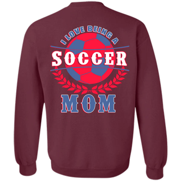 Being A Mother T Shirt, I Love Soccer Mom Sweatshirt