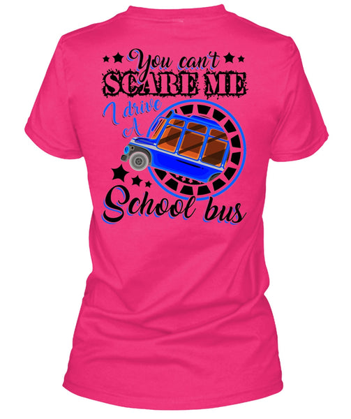 I Drive A School Bus T Shirt, You Can't Scare Me T Shirt