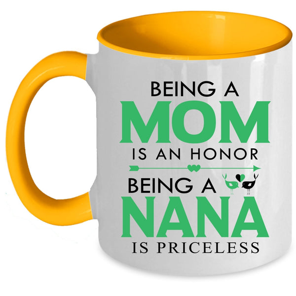 Being A Nana Is Priceless Coffee Mug, Being A Mom Is An Honor Accent Mug