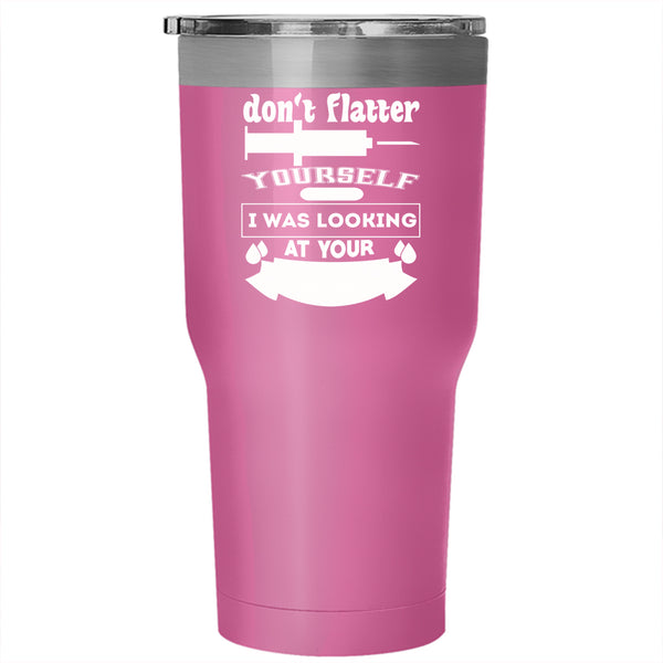 I Was Looking At Your Veins Tumbler 30 oz Stainless Steel, Cool Nurse Travel Mug