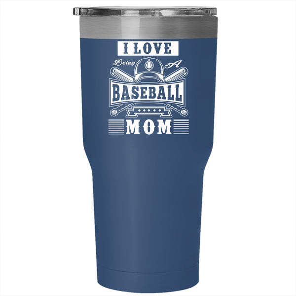 I Love Being A Baseball Mom Tumbler 30 oz Stainless Steel, Gift For Mom Travel Mug