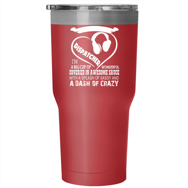 I'm Not Just A Dispatcher Tumbler 30 oz Stainless Steel, Awesome Dispatcher Travel Mug