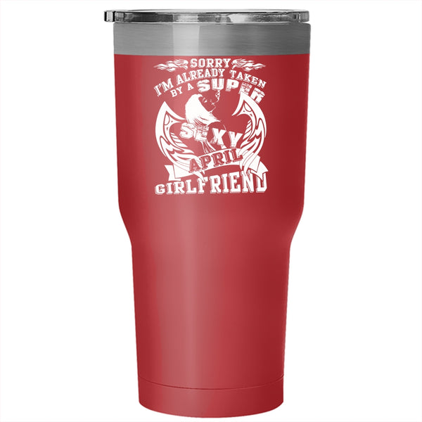 I'm Already Taken By An April Girlfriend Tumbler 30 oz Stainless Steel, Just Married Travel Mug