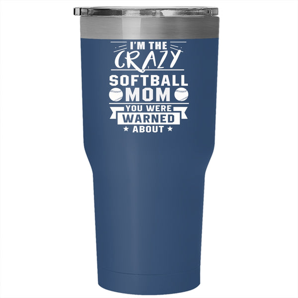 I'm The Crazy Softball Mom Tumbler 30 oz Stainless Steel, Gift For Mommy Travel Mug