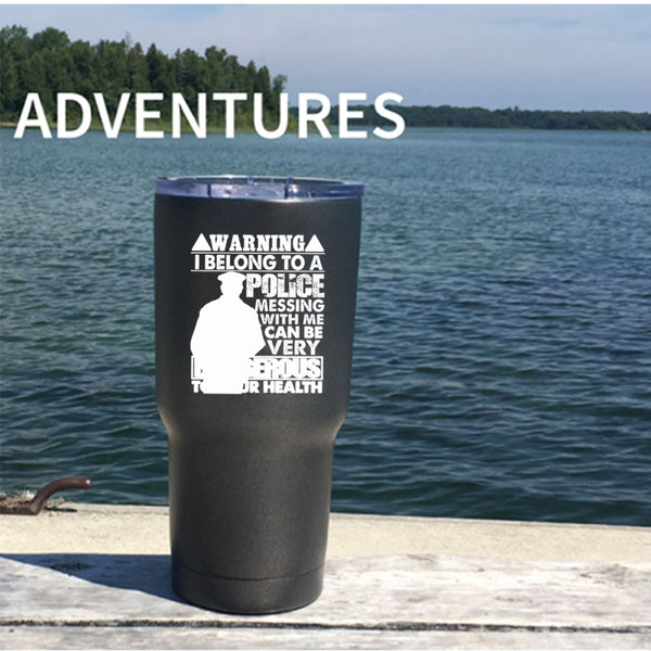 I Belong To A Police Tumbler 30 oz Stainless Steel, Don't Mess With Me Travel Mug