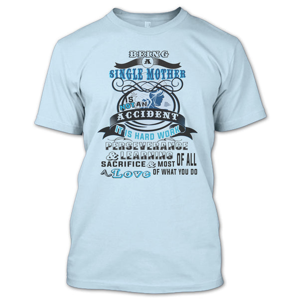 Being A Single Mother Is Not An Accident T Shirt, Gift For Mom T Shirt