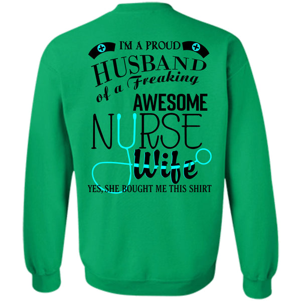 Being A Nurse T Shirt, I'm A Proud Husband Of A Freaking Awesome Nurse Wife Sweatshirt