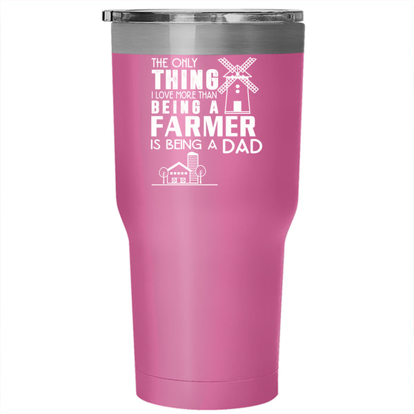 I Love Being A Farmer Tumbler 30 oz Stainless Steel, I Love Being A Dad Travel Mug