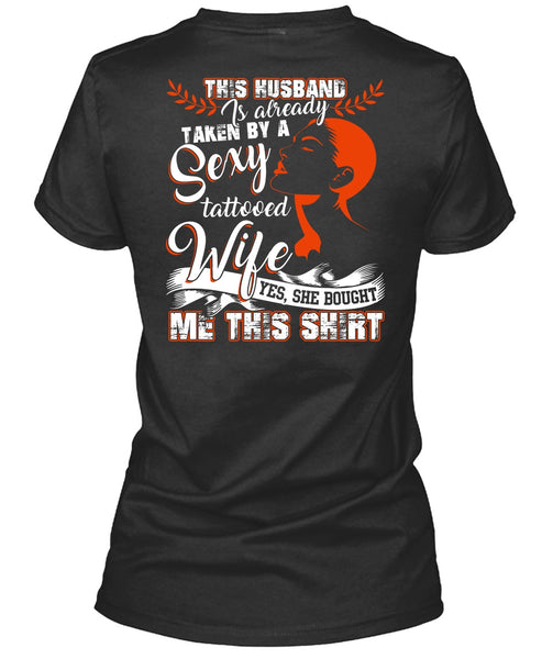 This Husband Is Already Taken By A Tattooed Wife T Shirt, Being A Wife T Shirt