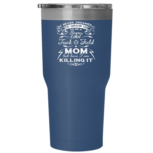 I'd Grow Up To Be A Cool Track & Field Mom Tumbler 30 oz Stainless Steel, Cool Mom Travel Mug