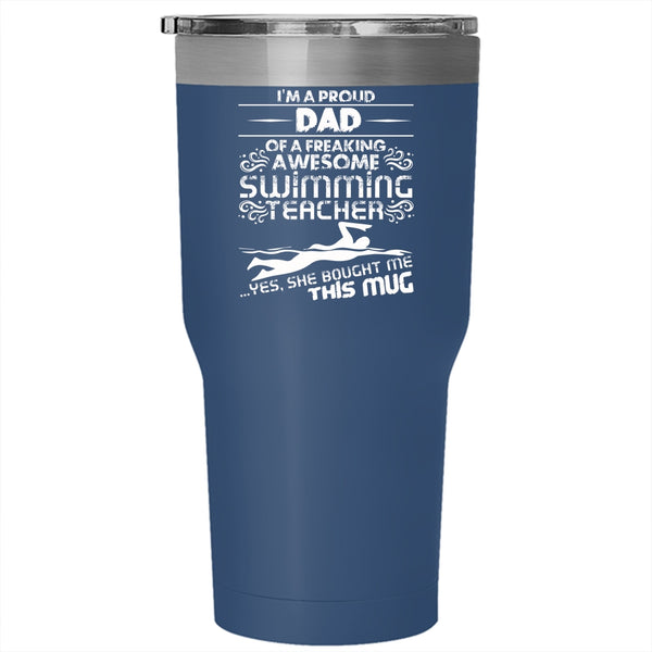 I'm A Proud Dad Of A Swimming Teacher Tumbler 30 oz Stainless Steel, Cool Teacher's Dad Travel Mug