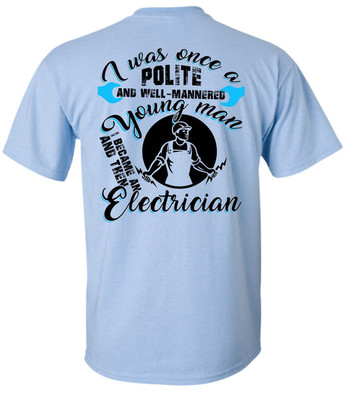 I Became An Electrician T Shirt, Being An Electrician T Shirt