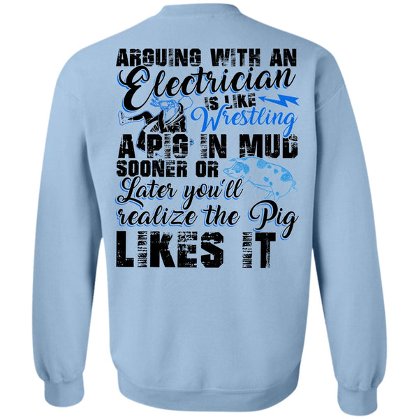 I Love Electrician T Shirt, Arguing With An Electrician Sweatshirt
