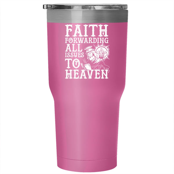 Faith Forwarding All Issues To Heaven Tumbler 30 oz Stainless Steel, Cool Travel Mug