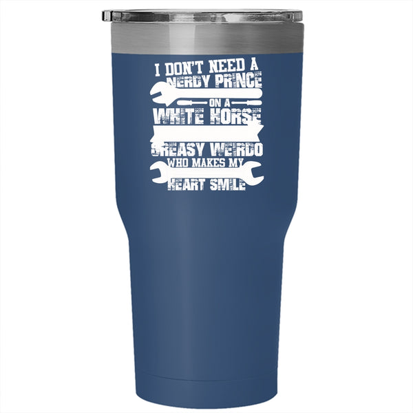 I Have My Greasy Weirdo Tumbler 30 oz Stainless Steel, Who Makes My Heart Smile Travel Mug